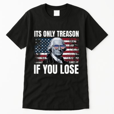 Its Only Treason If You Lose George Washington Tall T-Shirt