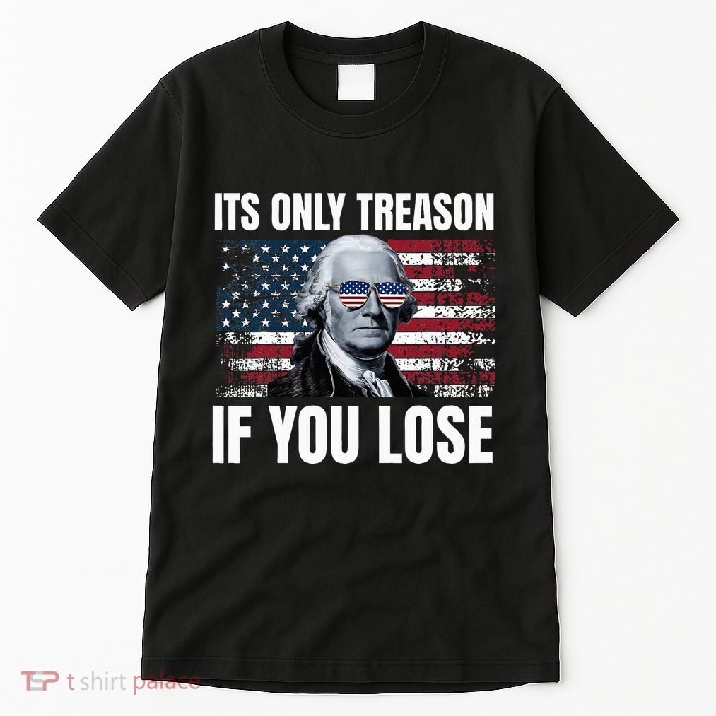 Its Only Treason If You Lose George Washington Tall T-Shirt