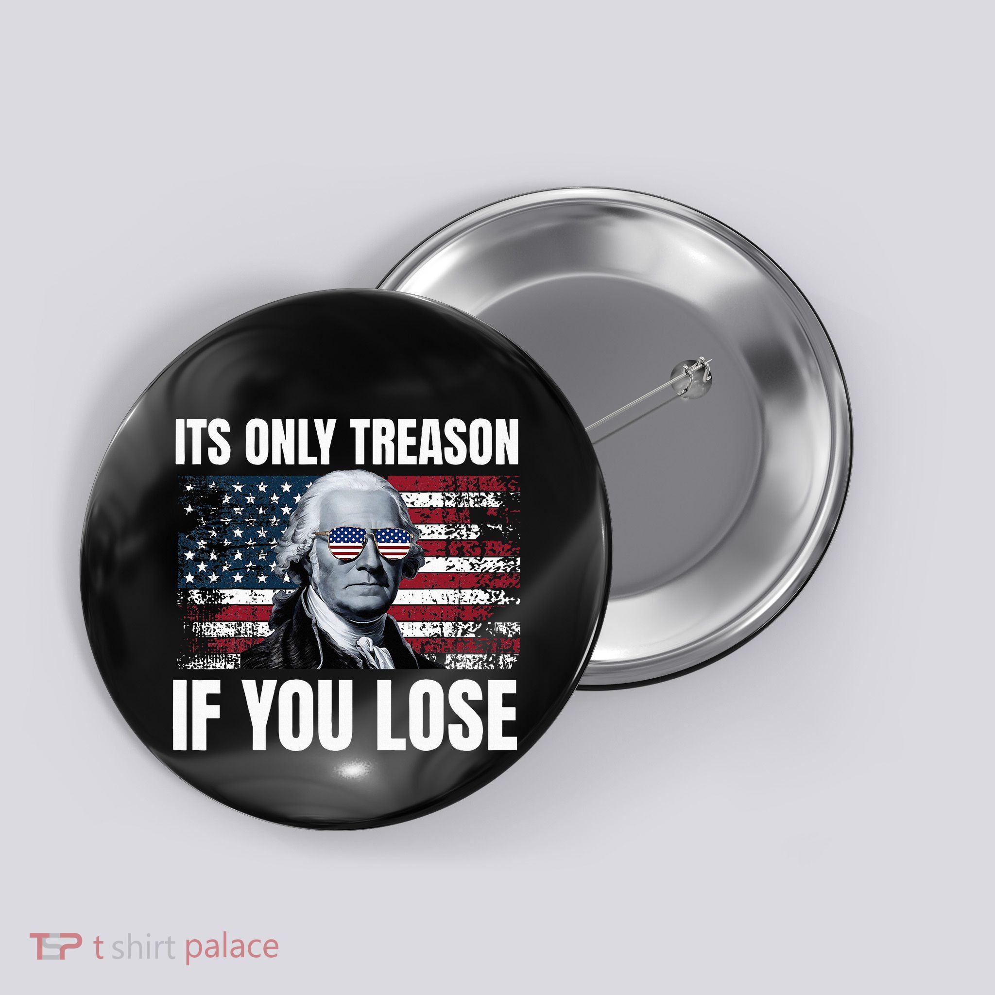 Its Only Treason If You Lose George Washington Button