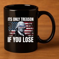 Its Only Treason If You Lose George Washington 11oz C Handle Ceramic Mug