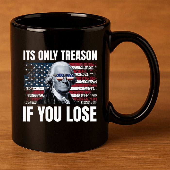 Its Only Treason If You Lose George Washington 11oz C Handle Ceramic Mug