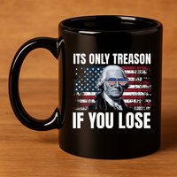 Its Only Treason If You Lose George Washington 11oz C Handle Ceramic Mug