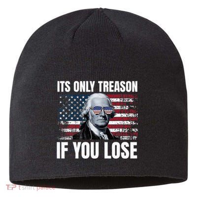 Its Only Treason If You Lose George Washington Sustainable Beanie