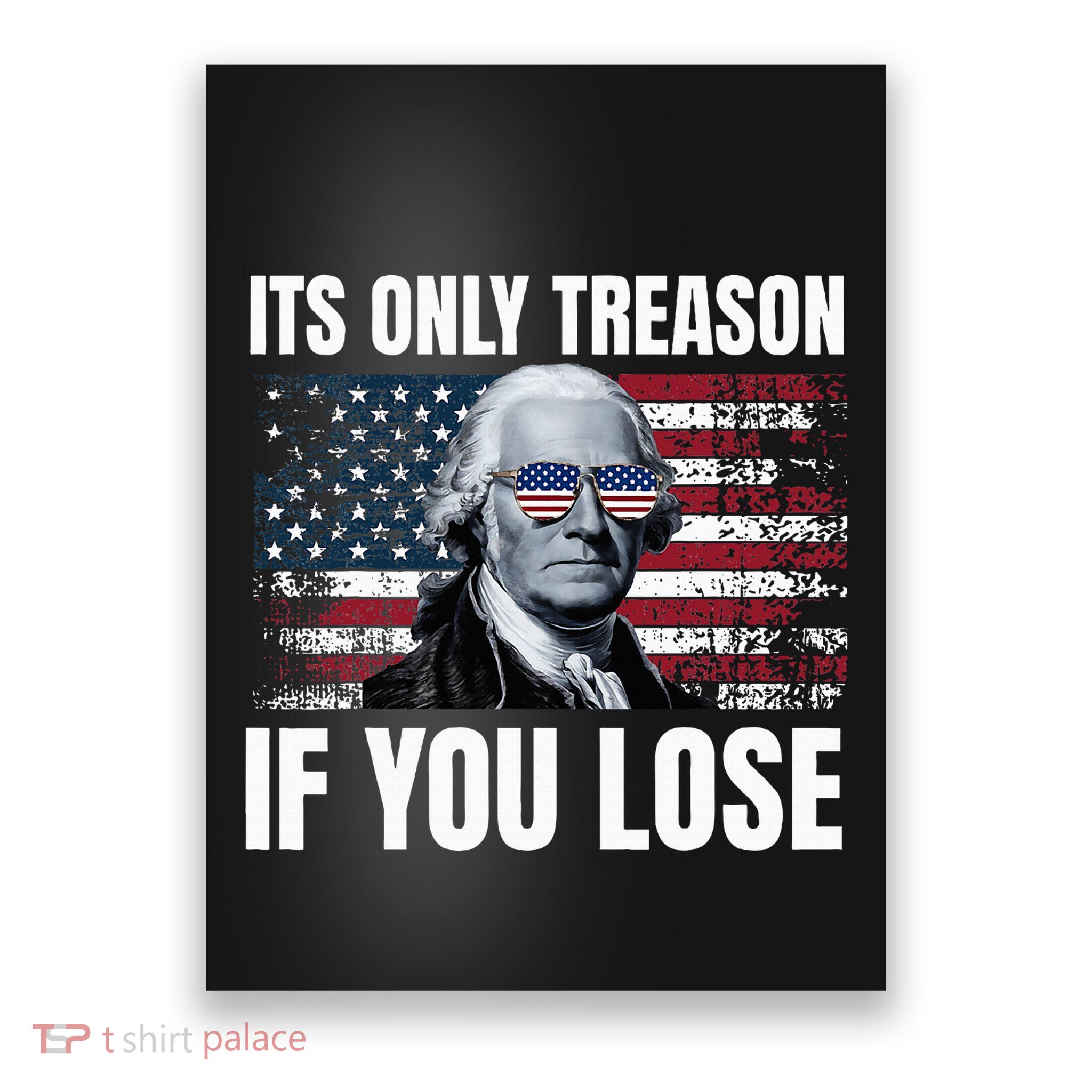 Its Only Treason If You Lose George Washington Poster