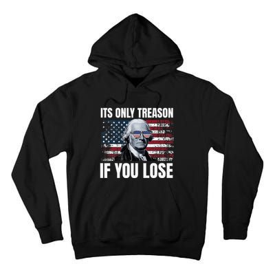 Its Only Treason If You Lose George Washington Tall Hoodie