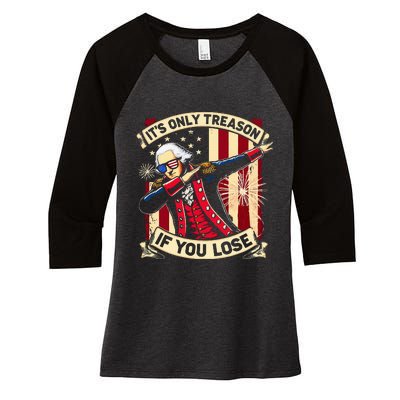 ItS Only Treason If You Lose George Washington Women's Tri-Blend 3/4-Sleeve Raglan Shirt