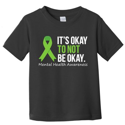 Its Okay To Not Be Okay Mental Health Awareness Ribbon Toddler T-Shirt