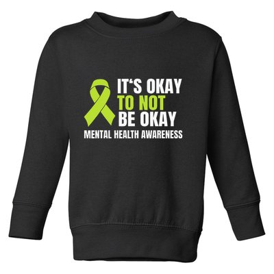 ItS Okay To Not Be Okay Mental Health Ribbon Toddler Sweatshirt