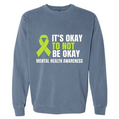 ItS Okay To Not Be Okay Mental Health Ribbon Garment-Dyed Sweatshirt