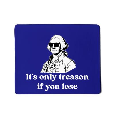 ItS Only Treason If You Lose Mousepad