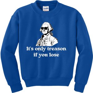 ItS Only Treason If You Lose Kids Sweatshirt