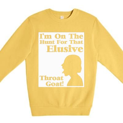 Im On The Hunt For That Elusive Throat Goat Premium Crewneck Sweatshirt