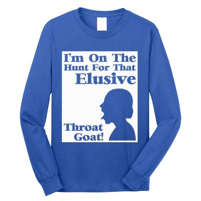 Im On The Hunt For That Elusive Throat Goat Long Sleeve Shirt