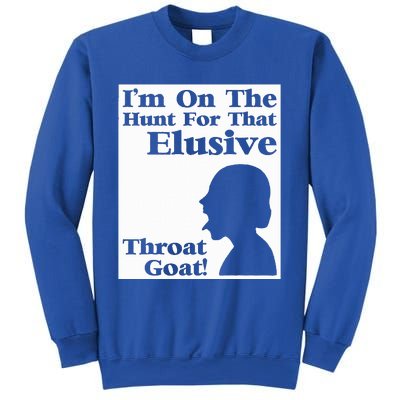 Im On The Hunt For That Elusive Throat Goat Sweatshirt