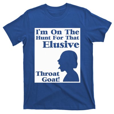 Im On The Hunt For That Elusive Throat Goat T-Shirt