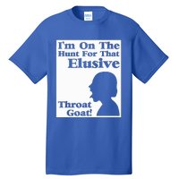 Im On The Hunt For That Elusive Throat Goat Tall T-Shirt