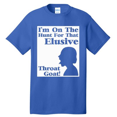 Im On The Hunt For That Elusive Throat Goat Tall T-Shirt