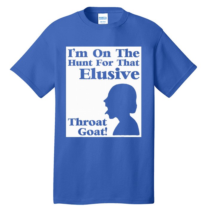 Im On The Hunt For That Elusive Throat Goat Tall T-Shirt