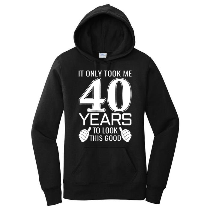 It Only Took Me 40 Years To Look This Good Funny Women's Pullover Hoodie