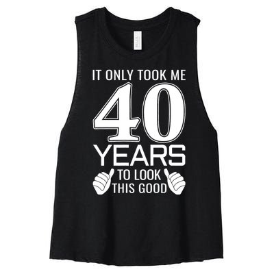 It Only Took Me 40 Years To Look This Good Funny Women's Racerback Cropped Tank