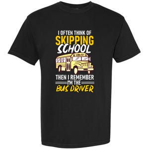 I Often Think Of Skipping School Funny Bus Driver School Bus Garment-Dyed Heavyweight T-Shirt