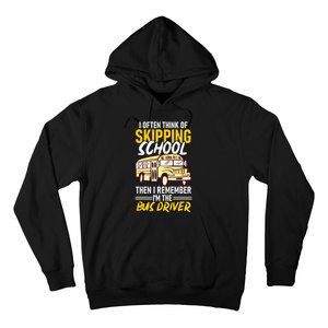 I Often Think Of Skipping School Funny Bus Driver School Bus Hoodie