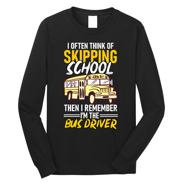 I Often Think Of Skipping School Funny Bus Driver School Bus Long Sleeve Shirt