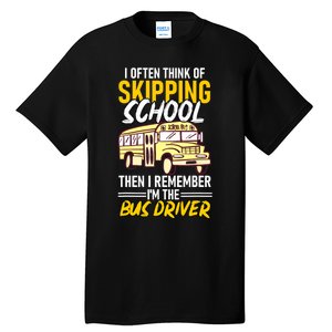 I Often Think Of Skipping School Funny Bus Driver School Bus Tall T-Shirt