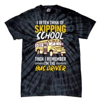 I Often Think Of Skipping School Funny Bus Driver School Bus Tie-Dye T-Shirt