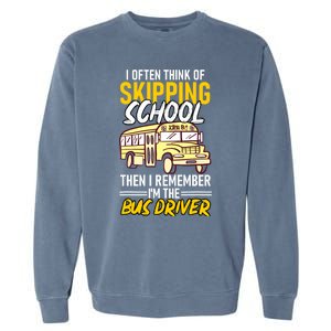 I Often Think Of Skipping School Funny Bus Driver School Bus Garment-Dyed Sweatshirt