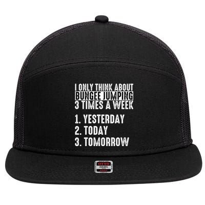 I Only Think About Bungee Jumping 3 Times A Week Meaningful Gift 7 Panel Mesh Trucker Snapback Hat