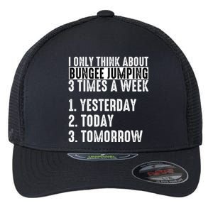 I Only Think About Bungee Jumping 3 Times A Week Meaningful Gift Flexfit Unipanel Trucker Cap