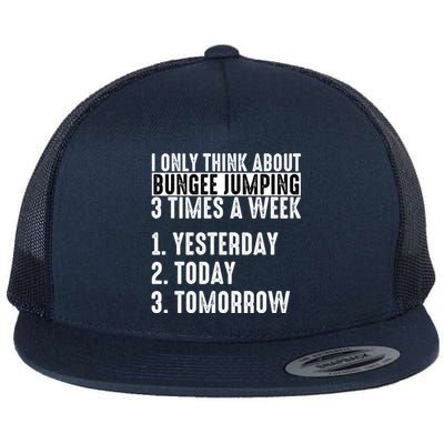 I Only Think About Bungee Jumping 3 Times A Week Meaningful Gift Flat Bill Trucker Hat