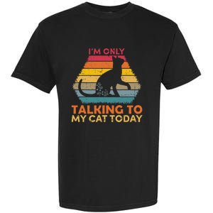 Im Only Talking To My Cat Today Cute Cats Lovers Garment-Dyed Heavyweight T-Shirt