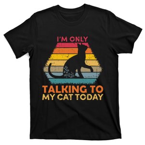 Im Only Talking To My Cat Today Cute Cats Lovers T-Shirt