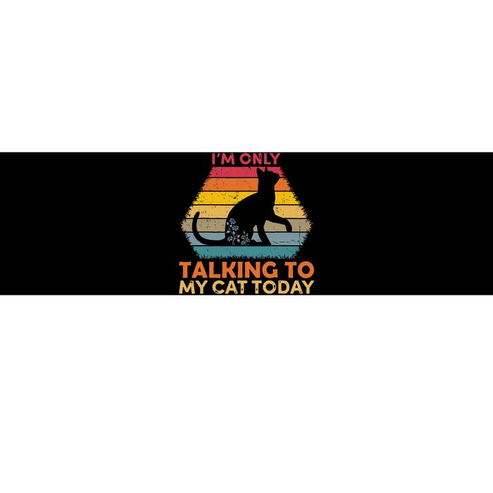 Im Only Talking To My Cat Today Cute Cats Lovers Bumper Sticker