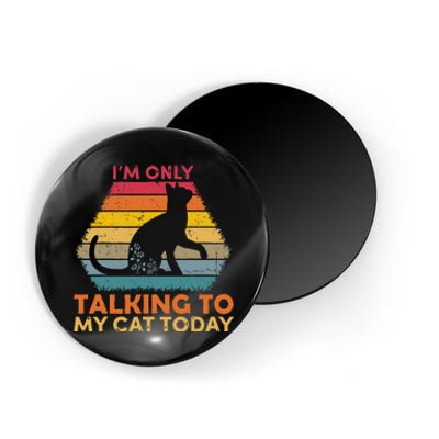 Im Only Talking To My Cat Today Cute Cats Lovers Magnet