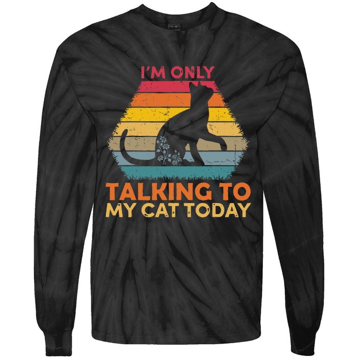 Im Only Talking To My Cat Today Cute Cats Lovers Tie-Dye Long Sleeve Shirt