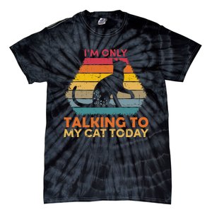 Im Only Talking To My Cat Today Cute Cats Lovers Tie-Dye T-Shirt