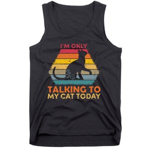 Im Only Talking To My Cat Today Cute Cats Lovers Tank Top