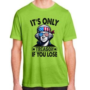 Its Only Treason If You Lose George Washington American Flag Adult ChromaSoft Performance T-Shirt