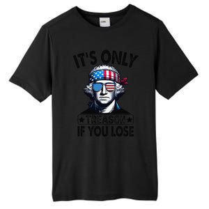 Its Only Treason If You Lose George Washington American Flag Tall Fusion ChromaSoft Performance T-Shirt