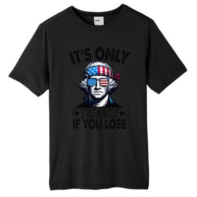 Its Only Treason If You Lose George Washington American Flag Tall Fusion ChromaSoft Performance T-Shirt