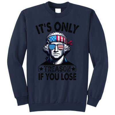 Its Only Treason If You Lose George Washington American Flag Sweatshirt