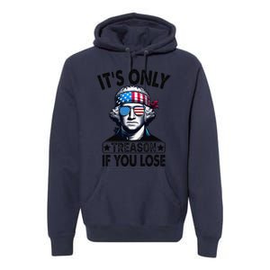 Its Only Treason If You Lose George Washington American Flag Premium Hoodie