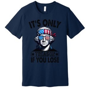 Its Only Treason If You Lose George Washington American Flag Premium T-Shirt