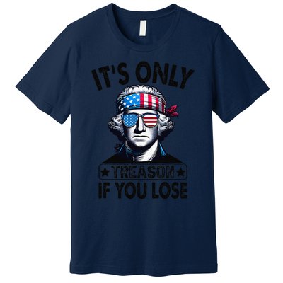 Its Only Treason If You Lose George Washington American Flag Premium T-Shirt