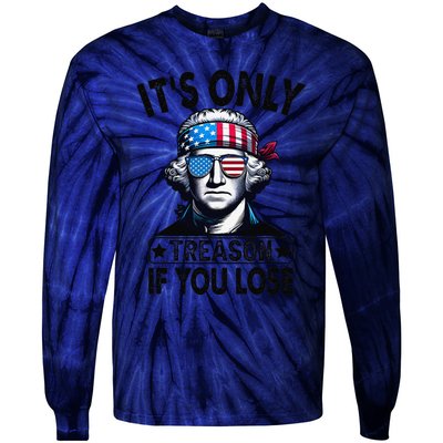 Its Only Treason If You Lose George Washington American Flag Tie-Dye Long Sleeve Shirt