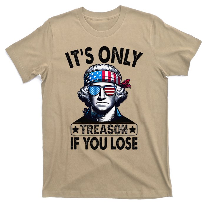 Its Only Treason If You Lose George Washington American Flag T-Shirt