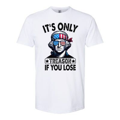 Its Only Treason If You Lose George Washington American Flag Softstyle CVC T-Shirt